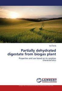 Partially dehydrated digestate from biogas plant di Iva Cerná edito da LAP Lambert Academic Publishing