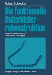 Die funktionelle Unterkieferrekonstruktion di Roland R. Schmoker edito da Springer Berlin Heidelberg