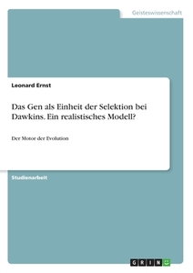 Das Gen als Einheit der Selektion bei Dawkins. Ein realistisches Modell? di Leonard Ernst edito da GRIN Verlag