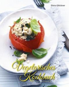 Vegetarisches Kochbuch di Elvira Glöckner edito da Sandila GmbH