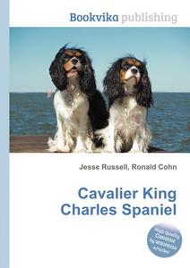 Cavalier King Charles Spaniel di Jesse Russell, Ronald Cohn edito da Book On Demand Ltd.