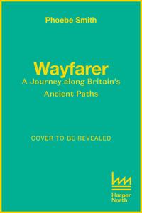 Wayfarer di Phoebe Smith edito da HarperCollins Publishers