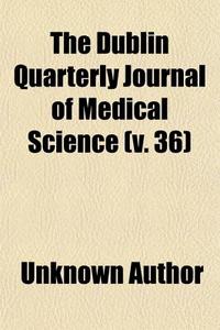 The Dublin Quarterly Journal Of Medical di Unknown Author edito da General Books