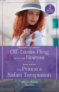 Off-Limits Fling With The Heiress / The Prince's Safari Temptation di Rachael Stewart, Nina Singh edito da HarperCollins Publishers