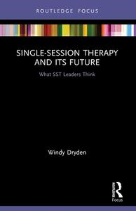 Single-Session Therapy And Its Future di Windy Dryden edito da Taylor & Francis Ltd