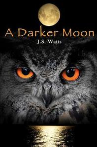 A Darker Moon di J. S. Watts edito da Vagabondage Press