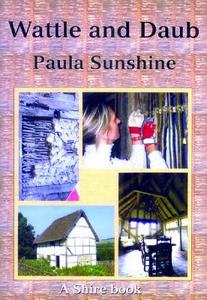 Wattle and Daub di Paula Sunshine edito da Bloomsbury Publishing PLC