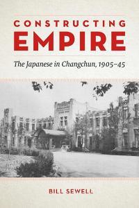 Constructing Empire di Bill Sewell edito da University of British Columbia Press