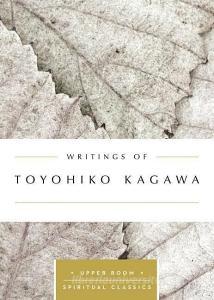 Writings of Toyohiko Kagawa di Toyohiko Kagawa edito da UPPER ROOM