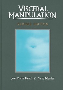 Visceral Manipulation di Jean-Pierre Barral, Pierre J. Mercier edito da Eastland Press