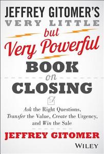 The Very Little but Very Powerful Book on Closing di Jeffrey Gitomer edito da John Wiley & Sons Inc