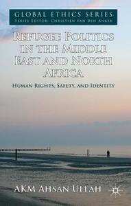 Ullah, A: Refugee Politics in the Middle East and North Afri di A. Ullah edito da Palgrave Macmillan