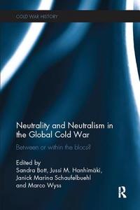 Neutrality and Neutralism in the Global Cold War di Sandra Bott edito da Taylor & Francis Ltd