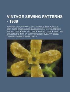 Vintage Sewing Patterns - 1939: Advance di Source Wikia edito da Books LLC, Wiki Series