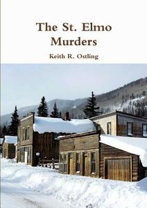 The St. Elmo Murders di Keith R. Ostling edito da Lulu.com