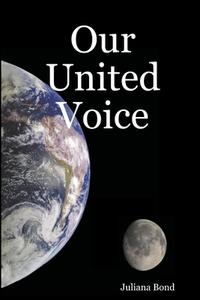 Our United Voice di Juliana Bond edito da Lulu.com