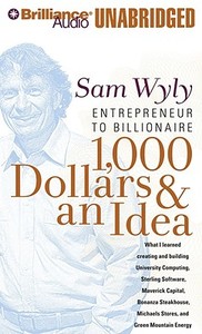 1,000 Dollars & an Idea: Entrepreneur to Billionaire di Sam Wyly edito da Brilliance Corporation