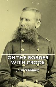 On The Border With Crook di John G. Bourke edito da Mayo Press