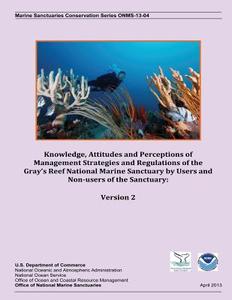Knowledge, Attitudes and Perceptions of Management Strategies and Regulations of the Gray?s Reef National Marine Sanctuary by Users and Non-Users of t di Vernon R. Leeworthy, U. S. Department of Commerce edito da Createspace