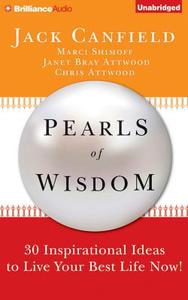 Pearls of Wisdom: 30 Inspirational Ideas to Live Your Best Life Now! di Jack Canfield, Marci Shimoff, Janet Bray Attwood edito da Brilliance Audio