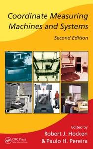 Coordinate Measuring Machines and Systems di Robert J. Hocken edito da CRC Press