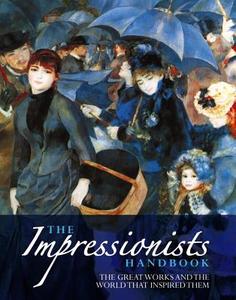 Impressionists Handbook di Robert Katz, Celestine Dars edito da Anness Publishing
