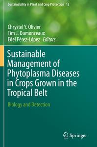 Sustainable Management of Phytoplasma Diseases in Crops Grown in the Tropical Belt edito da Springer International Publishing