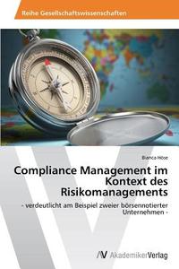 Compliance Management im Kontext des Risikomanagements di Bianca Höse edito da AV Akademikerverlag