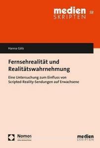 Fernsehrealität und Realitätswahrnehmung di Hanna Gölz edito da Nomos Verlagsges.MBH + Co