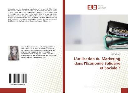 L'utilisation du Marketing dans l'Economie Solidaire et Sociale ? di Julie Michels edito da Éditions universitaires européennes