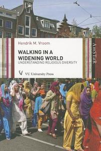 Walking in a Widening World di Hendrik M. Vroom edito da VU University Press