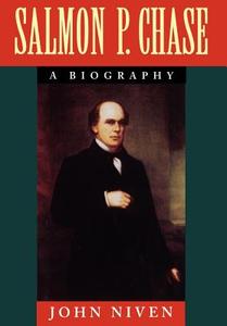 Salmon P. Chase: A Biography di John Niven edito da OXFORD UNIV PR