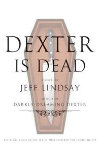 Dexter Is Dead di Jeff Lindsay edito da DOUBLEDAY & CO