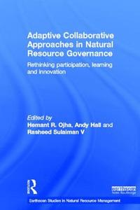 Adaptive Collaborative Approaches in Natural Resource Governance di Hemant R. Ojha edito da Routledge