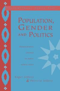 Population, Gender and Politics di Roger Jeffery edito da Cambridge University Press