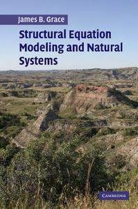 Structural Equation Modeling and Natural Systems di James Grace edito da Cambridge University Press
