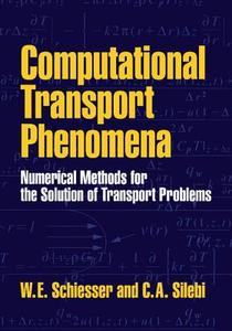 Computational Transport Phenomena di W. E. Schiesser, William E. Schiesser, C. A. Silebi edito da Cambridge University Press