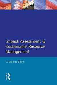 Impact Assessment and Sustainable Resource Management di L.G. Smith edito da Taylor & Francis Ltd
