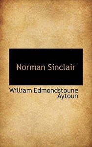 Norman Sinclair di William Edmondstoune Aytoun edito da Bibliolife