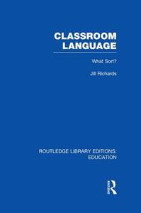 Classroom Language: What Sort di Jill Richards edito da Taylor & Francis Ltd