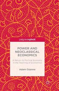 Power and Neoclassical Economics di A. Ozanne edito da Palgrave Macmillan