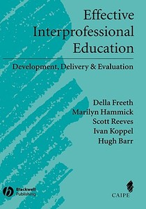 Effective Interprofessional Education di Freeth, Barr, Hammick edito da John Wiley & Sons