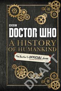 Doctor Who: A History of Humankind: The Doctor¿s Official Guide di Bbc edito da Penguin Books Ltd