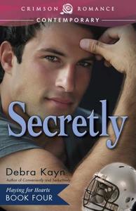 Secretly di Debra Kayn edito da Crimson Romance