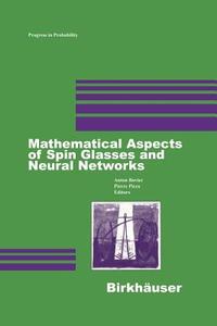 Mathematical Aspects of Spin Glasses and Neural Networks di Anton Bovier, Pierre Picco edito da Birkhäuser Boston