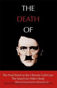 The Death of Hitler di Jean-Christophe Brisard, Lana Parshina edito da Hodder And Stoughton Ltd.
