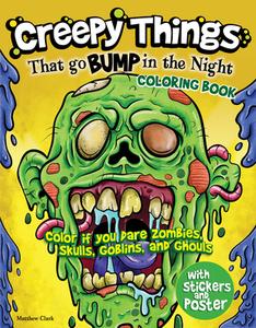 Creepy Things That Go Bump in the Night Coloring Book (with Stickers and Poster): Color If You Dare Zombies, Skulls, Goblins and Ghouls di Matthew Clark edito da DESIGN ORIGINALS