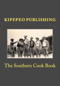 The Southern Cook Book di Kipepeo Publishing edito da Createspace