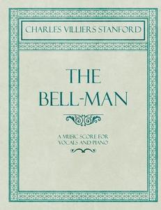 The Bell-Man - A Music Score for Vocals and Piano di Cecil Forsyth edito da Classic Music Collection