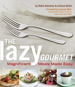 The Lazy Gourmet di Robin Donovan, Juliana Gallin edito da Viva Editions